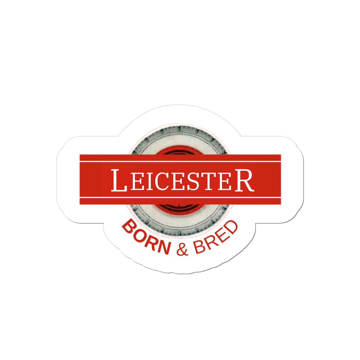 Leicester BORN & BRED Sticker