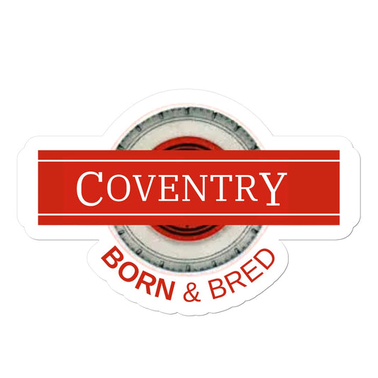 Coventry BORN & BRED Sticker - Born, Bred & Buttered