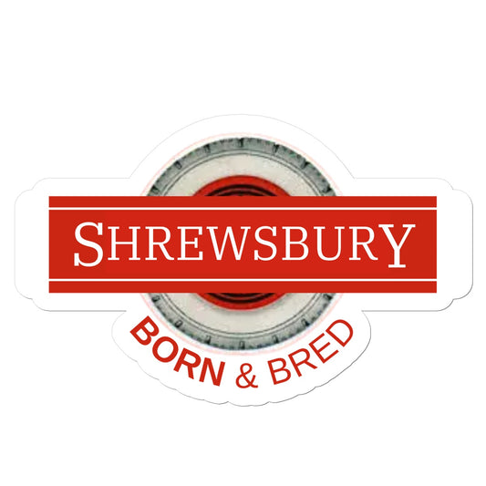 Shrewsbury BORN & BRED Sticker - Born, Bred & Buttered