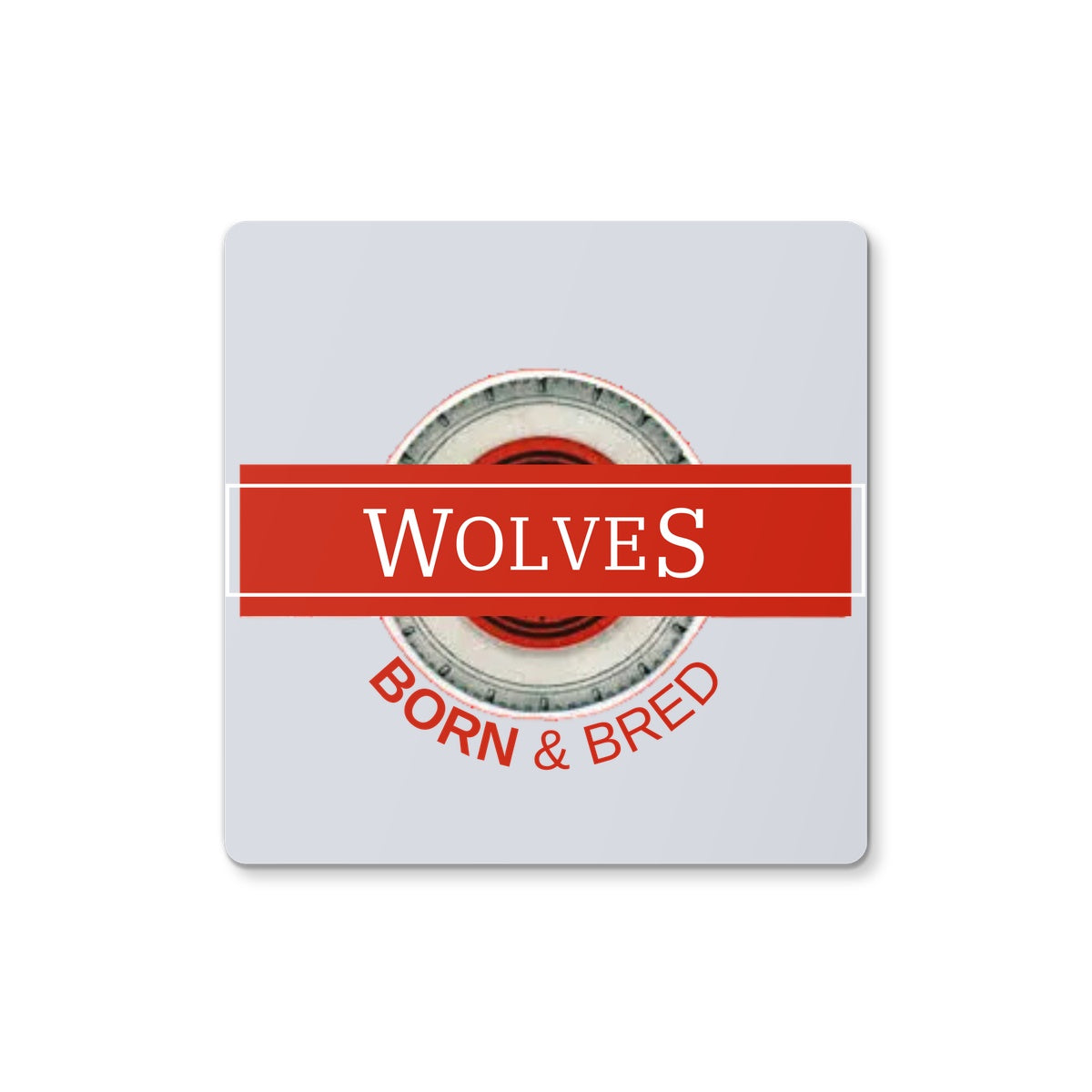 Wolves Born & Bred Coaster - Born, Bred & Buttered