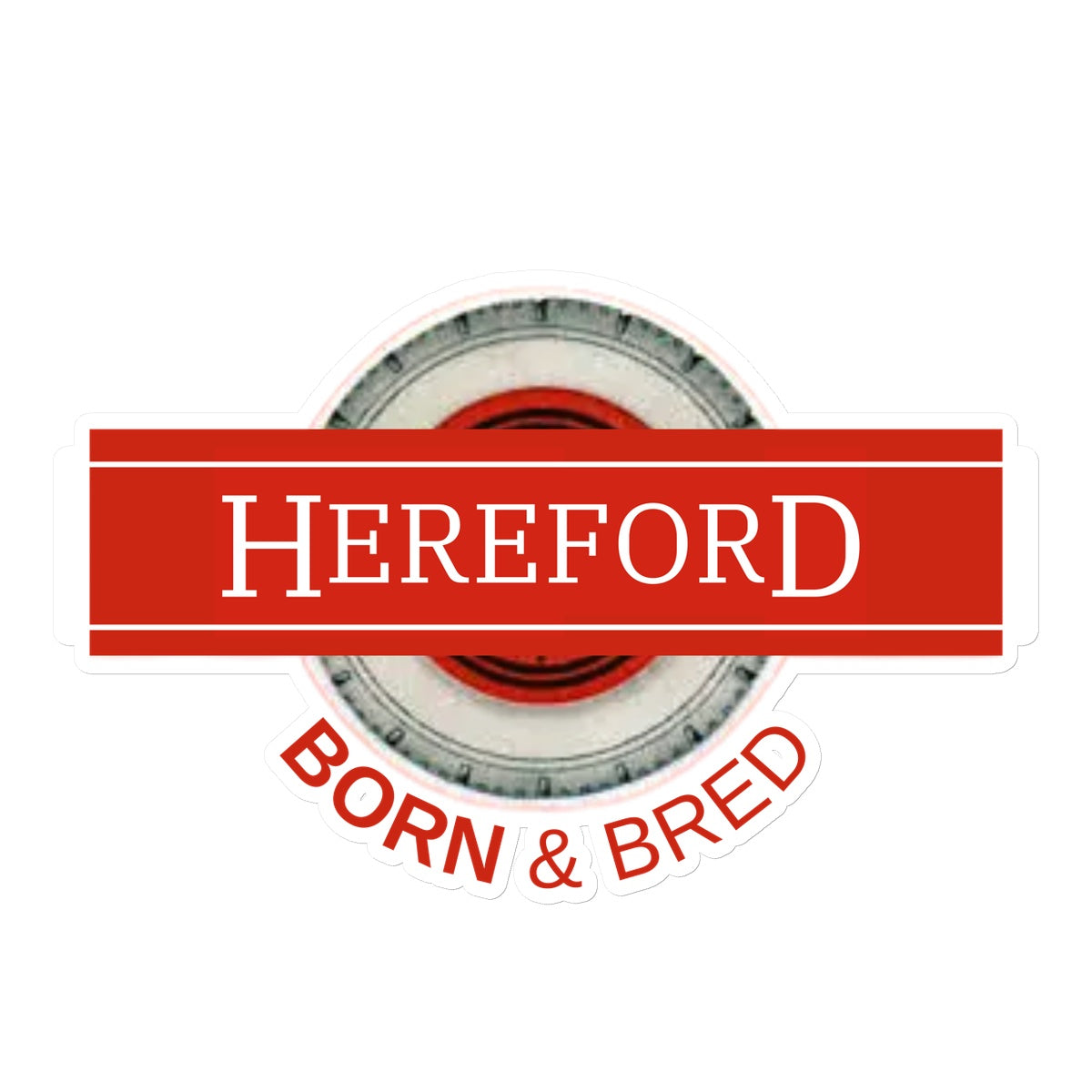 Hereford BORN & BRED Sticker - Born, Bred & Buttered