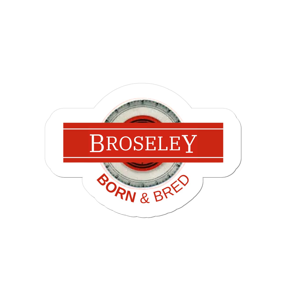 Broseley BORN & BRED Sticker