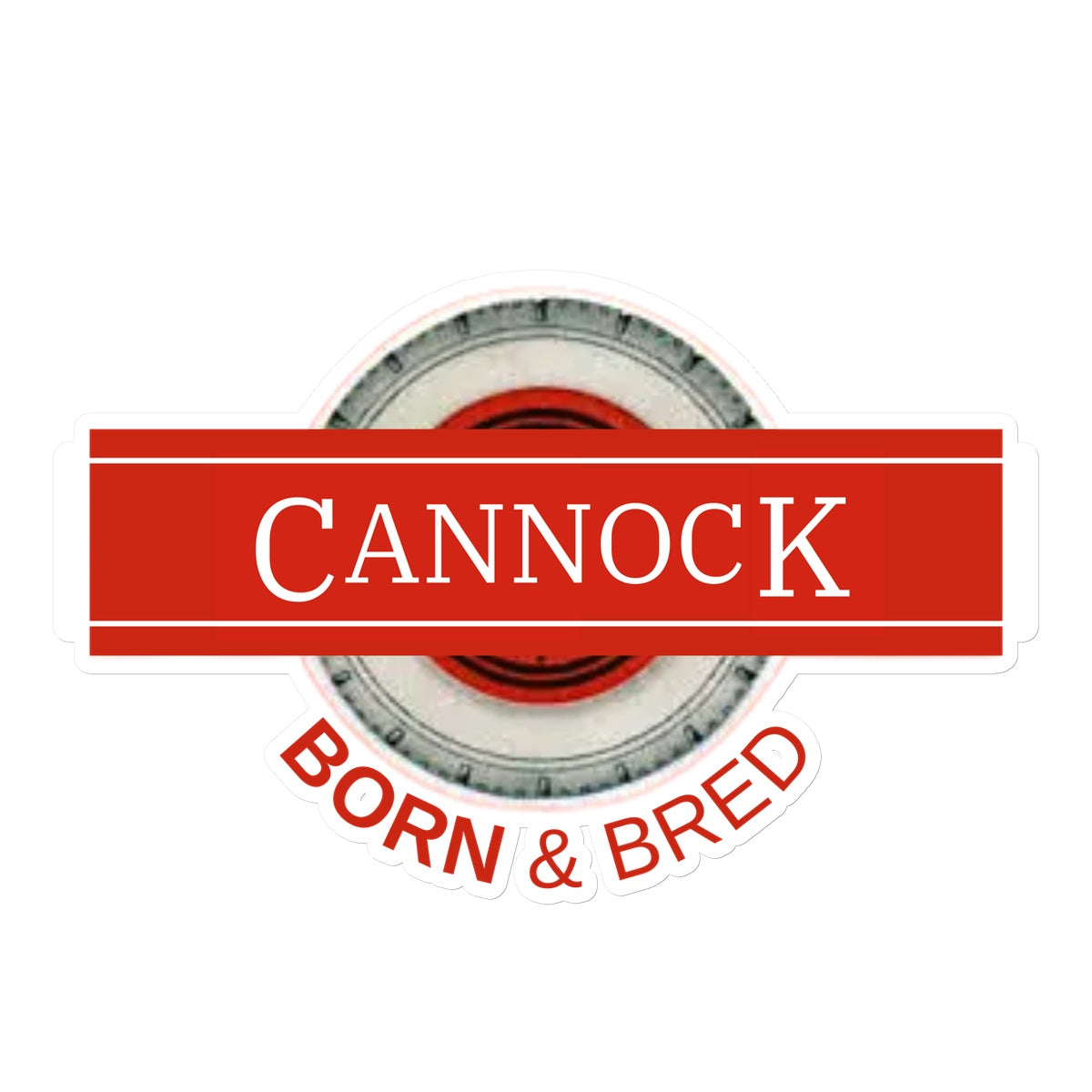 Cannock BORN & BRED Sticker - Born, Bred & Buttered