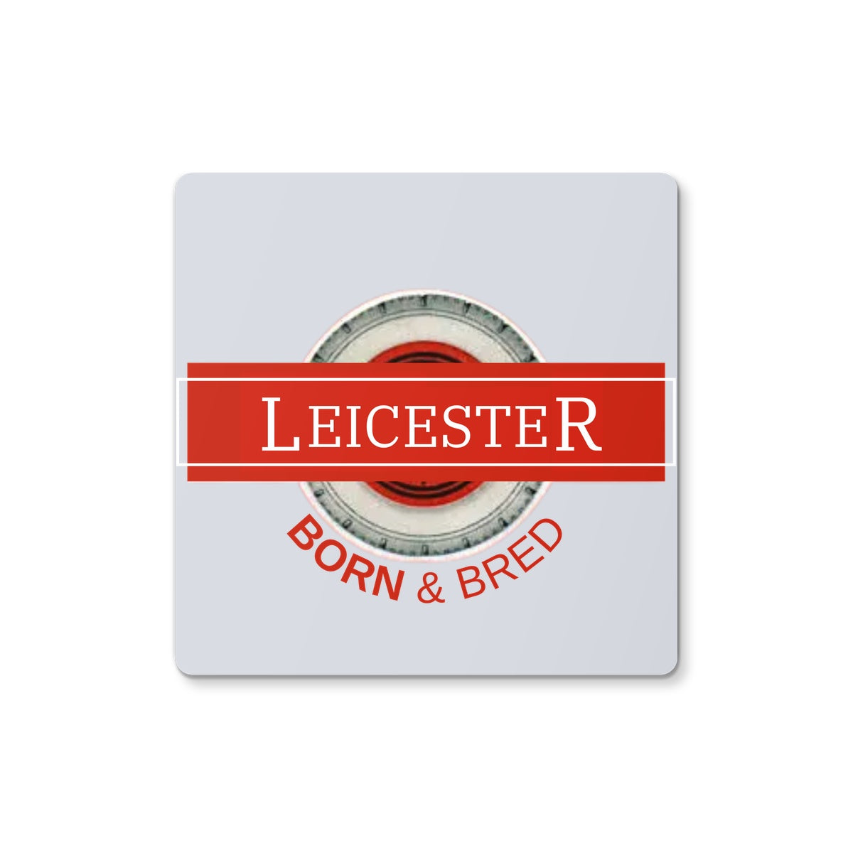Leicester BORN & BRED Coaster - Born, Bred & Buttered
