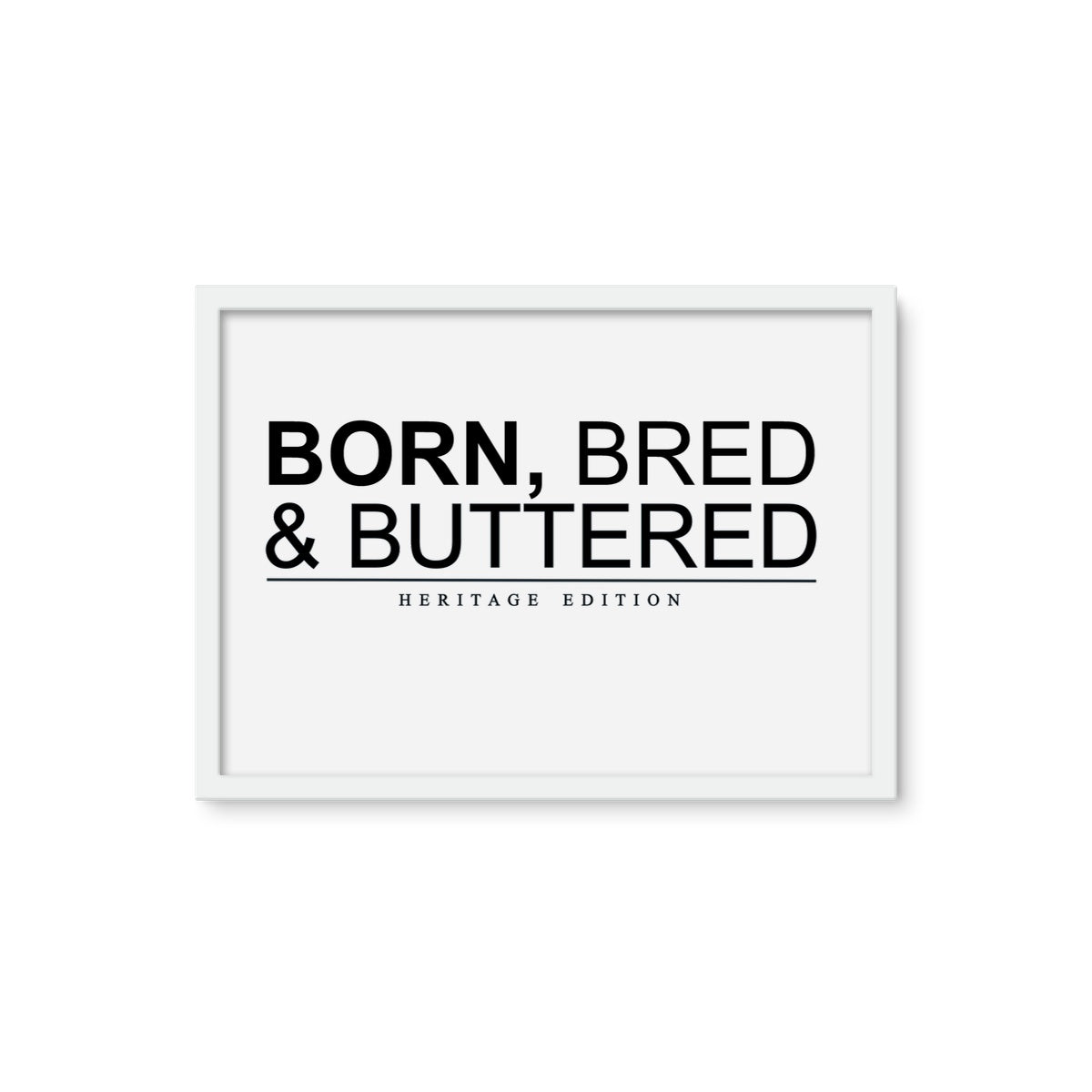 BORN, BRED & BUTTERED Framed Photo Tile - Born, Bred & Buttered