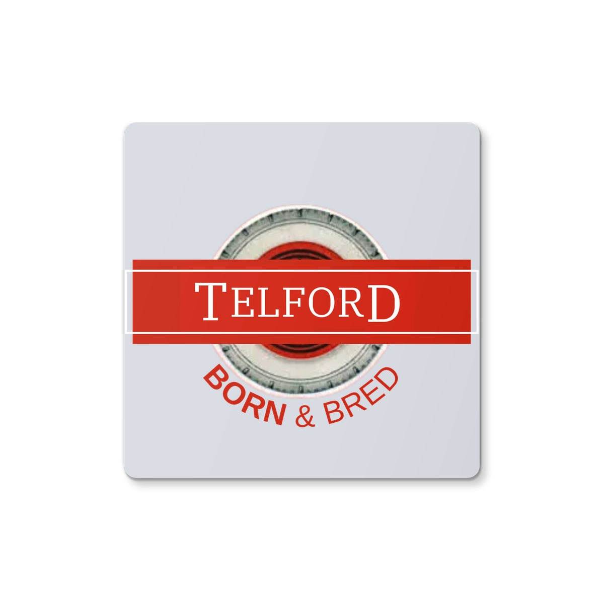 Telford BORN & BRED Coaster - Born, Bred & Buttered