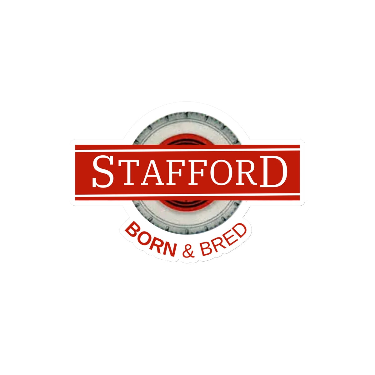 STAFFORD BORN & BRED Sticker - Born, Bred & Buttered