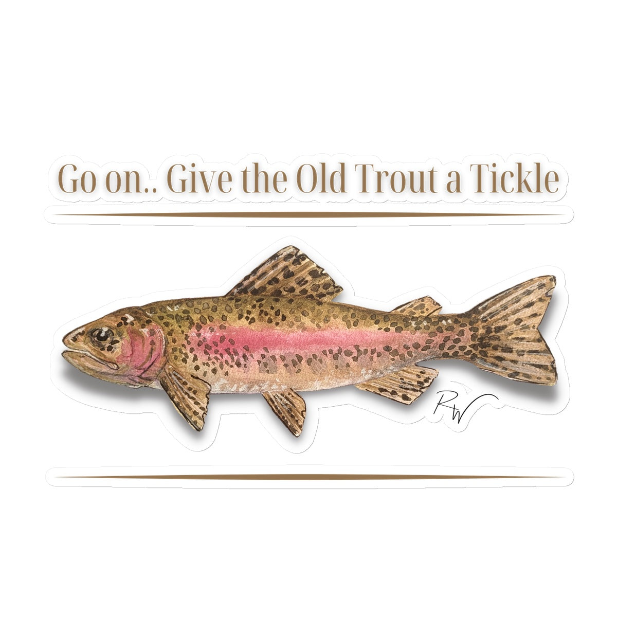 Give the Old Trout a Tickle Die Cut Sticker - Born, Bred & Buttered