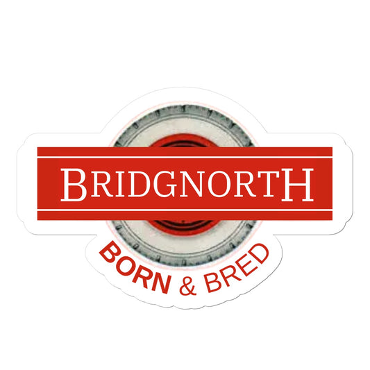 Bridgnorth BORN & BRED Sticker - Born, Bred & Buttered