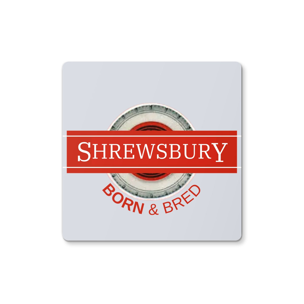 Shrewsbury BORN & BRED Coaster - Born, Bred & Buttered