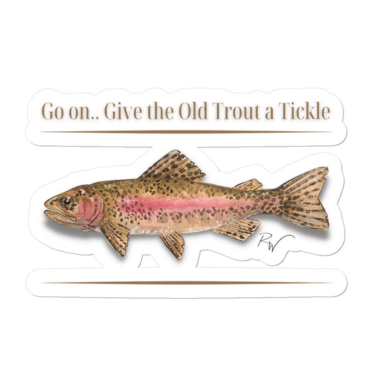 Give the Old Trout a Tickle Die Cut Sticker - Born, Bred & Buttered