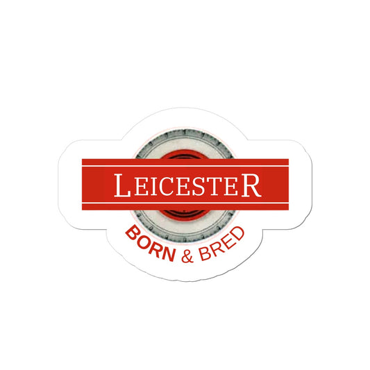 Leicester BORN & BRED Sticker