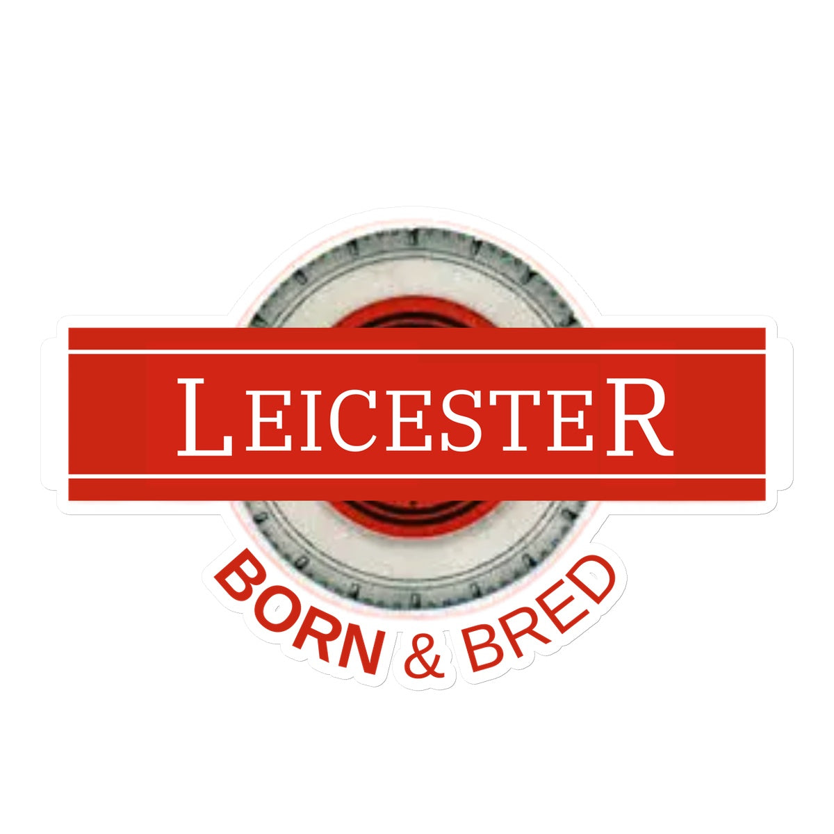Leicester BORN & BRED Sticker