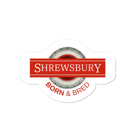 Shrewsbury BORN & BRED Sticker